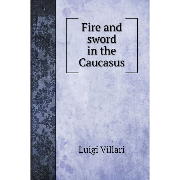 Fire and sword in the Caucasus (Hardcover)