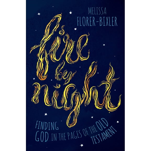 Pre-Owned Fire by Night: Finding God in the Pages of the Old Testament (Paperback) 1513804189 9781513804187