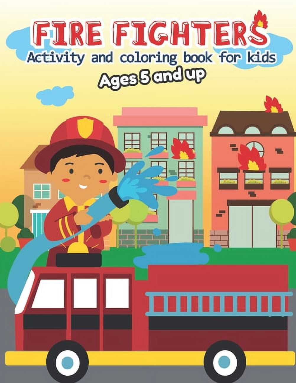 Fire fighter Activity and Coloring Book for kids Ages 5 and up: Filled ...
