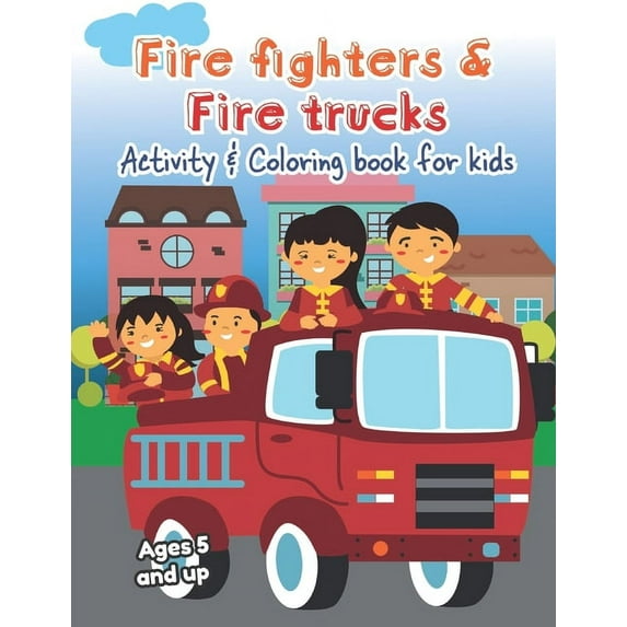 Fire fighters and Fire Trucks Activity and Coloring Book for kids Ages 5 and up: Filled with Fun Activities, Word Search, (Paperback)