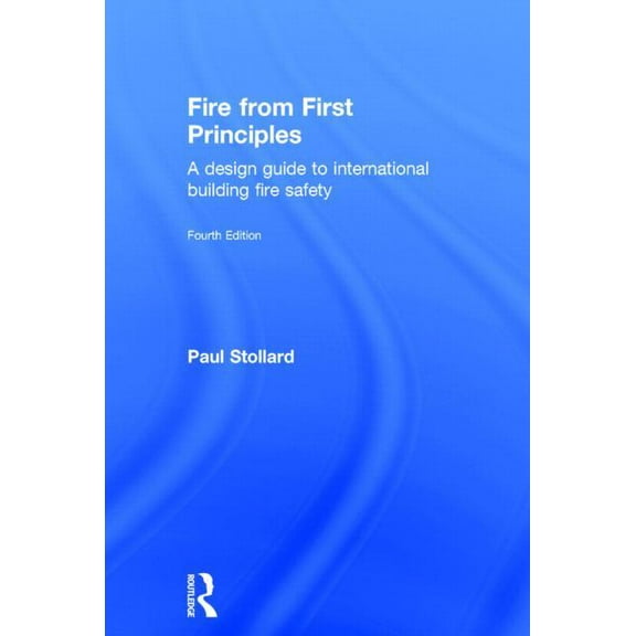 Fire from First Principles: A Design Guide to International Building Fire Safety, (Hardcover)