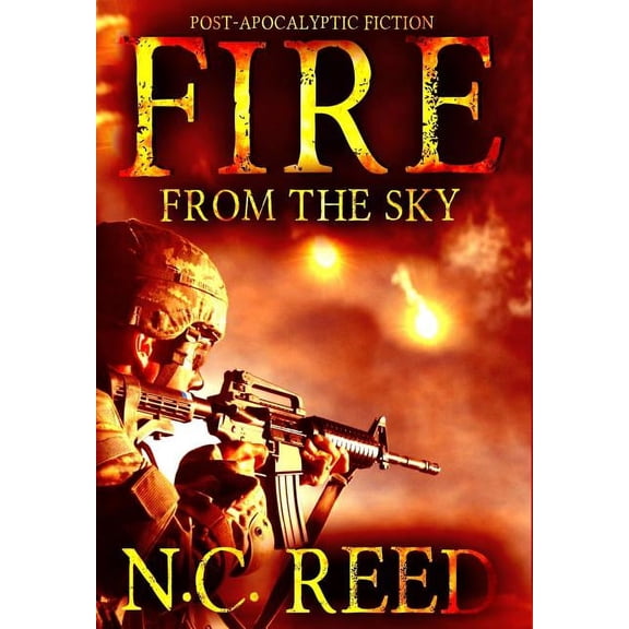 Fire from the Sky Fire From the Sky: The Sanders Saga, Book 1, (Hardcover)