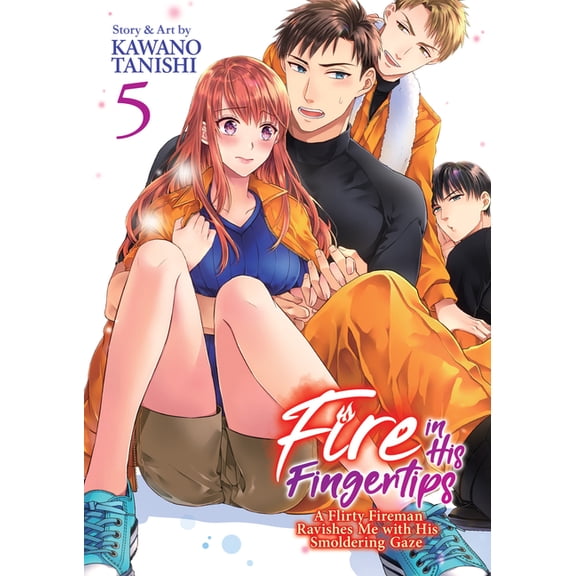 Fire in His Fingertips: A Flirty Fireman Fire in His Fingertips: A Flirty Fireman Ravishes Me with His Smoldering Gaze Vol. 5, (Paperback)
