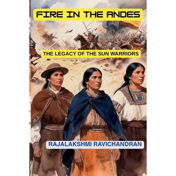 Fire in the Andes: The Legacy of the Sun Warriors, (Paperback)