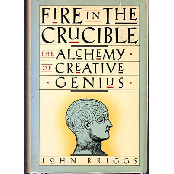 Pre-Owned Fire in the Crucible: The Alchemy of Creative Genius (Hardcover) 0312013833 9780312013837
