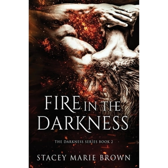 Fire in the Darkness (Paperback) by Stacey Marie Brown