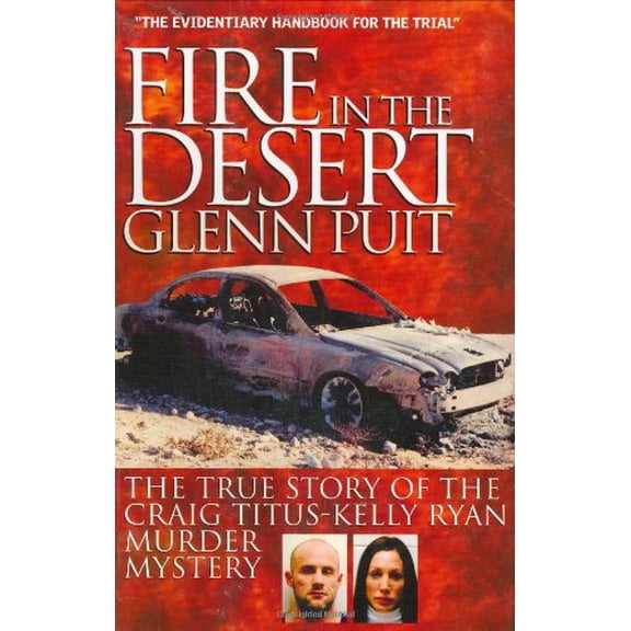 Pre-Owned Fire in the Desert: The True Story of the Craig Titus-Kelly Ryan Murder Mystery (Paperback) 1932173749 9781932173741