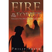 Fire in the Forest Dedicated to Those Who Have Fallen in the Fight, Paperback