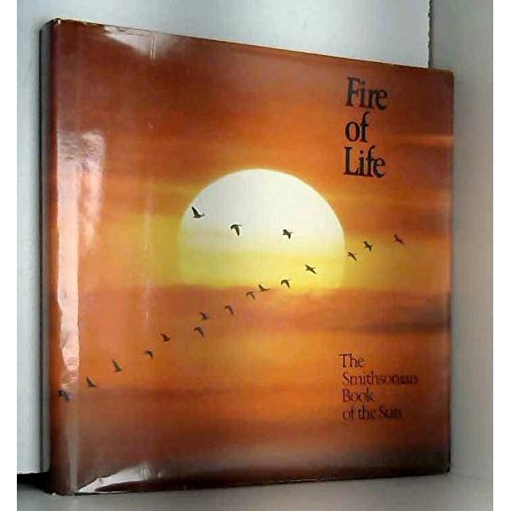 Pre-Owned Fire of Life: The Smithsonian Book of the Sun (Hardcover) 0895990067 9780895990068