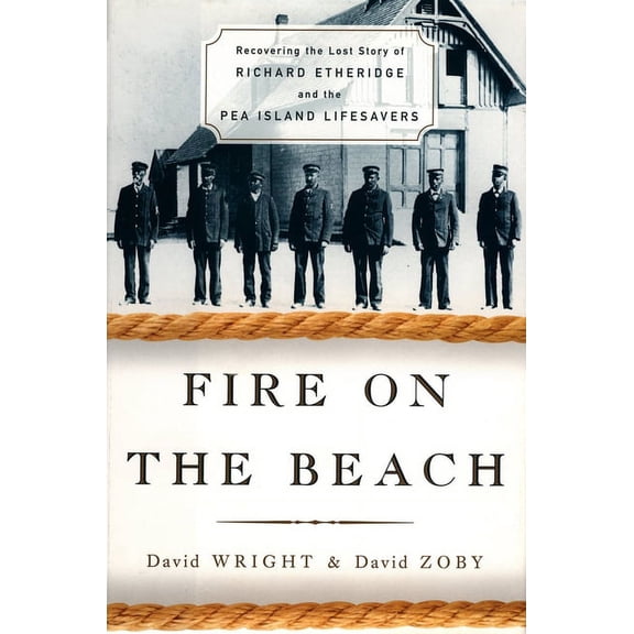 Fire on the Beach: Recovering the Lost Story of Richard Etheridge and the Pea Island Lifesavers, (Paperback)