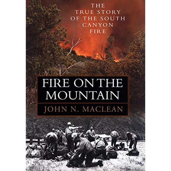 Pre-Owned Fire on the Mountain: The True Story of the South Canyon Fire (Hardcover) 0688144772 9780688144777