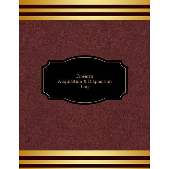 Firearm Acquisition & Disposition Log
