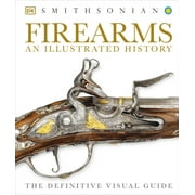Firearms: An Illustrated History (Hardcover)