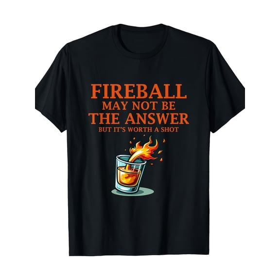 Fireball May Not Be The Answer...But... T-Shirt 220g 100% Cotton T-Shirt