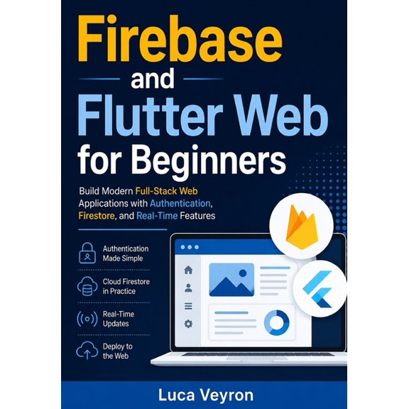 Firebase and Flutter Web for Beginners: Build Modern Full-Stack Web Applications with Authentication, Firestore, and Rea, (Paperback)