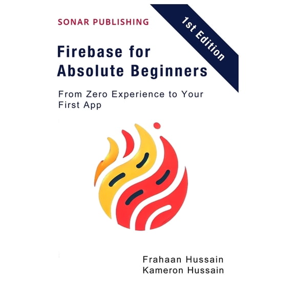 Firebase for Absolute Beginners: From Zero Experience to Your First App, (Paperback)