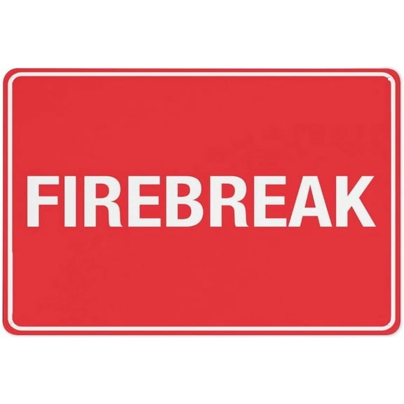 Firebreak Sign For Business 8""X12"" Rust Free Aluminum Uv Printed,4 Pre-Drilled Holes.Durable/Weatherproof