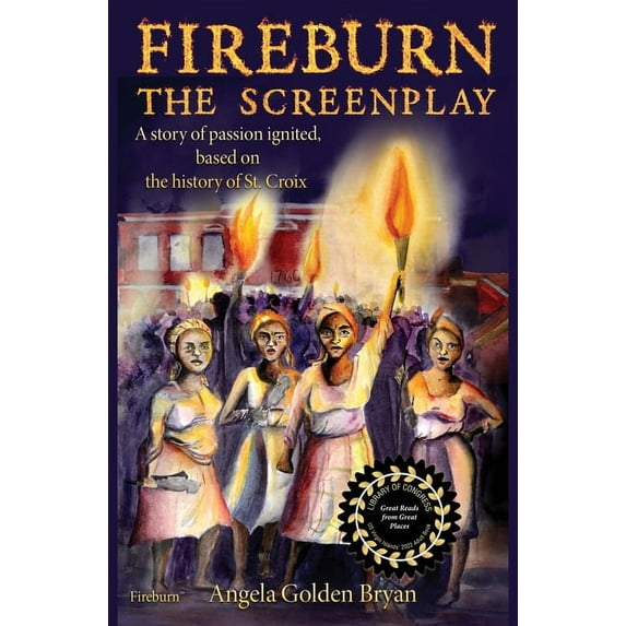 Fireburn the Screenplay: A Story of Passion Ignited, Based on the History of St. Croix, (Paperback)