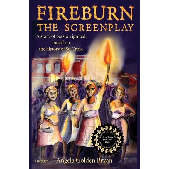 Fireburn the Screenplay: A Story of Passion Ignited, Based on the History of St. Croix, (Paperback)