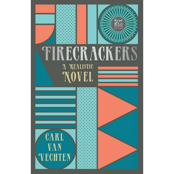 Firecrackers - A Realistic Novel (Read & Co. Classic Editions);With the Introductory Essay 'The Jazz Age Literature of the Lost Generation ' (Paperback)