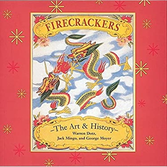 Pre-Owned Firecrackers: The Art and History (Paperback) 1580081517 9781580081511
