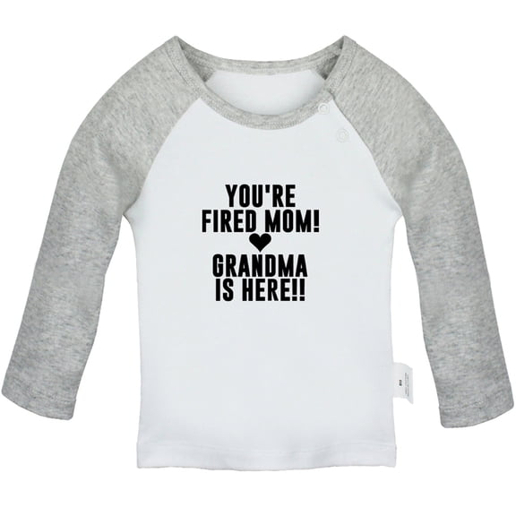 You're Fired Mom Grandma Is Here Funny T shirt For Baby, Newborn Babies T-shirts, Infant Tops, 0-24M Kids Graphic Tees Clothing (Long Gray Raglan T-shirt, 18-24 Months)