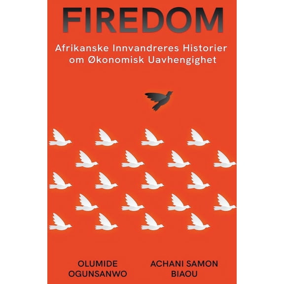 Firedom: Afrikanske Innvandreres Historier om konomisk Uavhengighet (Paperback)