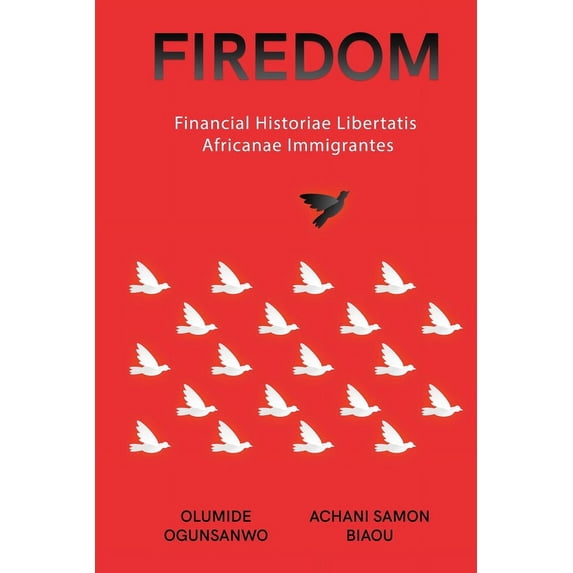 Firedom: Financial Historiae Libertatis Africanae Immigrantes, (Paperback)