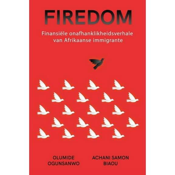 Firedom: Finansile onafhanklikheidsverhale van Afrikaanse immigrante, (Paperback)