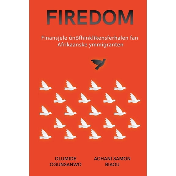 Firedom: Finansjele nfhinklikensferhalen fan Afrikaanske ymmigranten (Paperback)