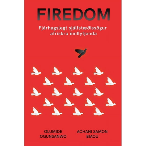 Firedom: Fjárhagslegt sjálfstæðissögur afrÃskra innflytjenda, (Paperback)