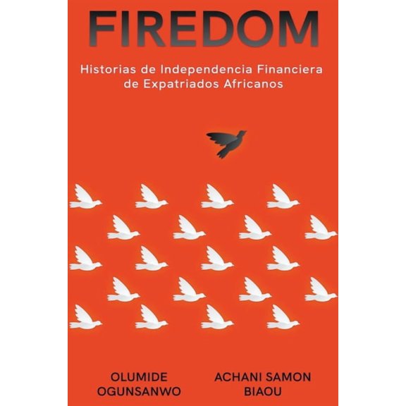 Firedom: Historias de Independencia Financiera de Expatriados Africanos (Paperback)