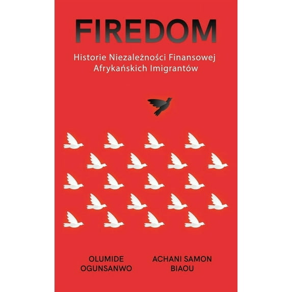 Firedom: Historie Niezależności Finansowej Afrykańskich Imigrantów, (Hardcover)