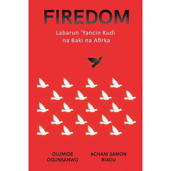 Firedom: Labarun 'Yancin Kui na Bai na Afirka, (Paperback)