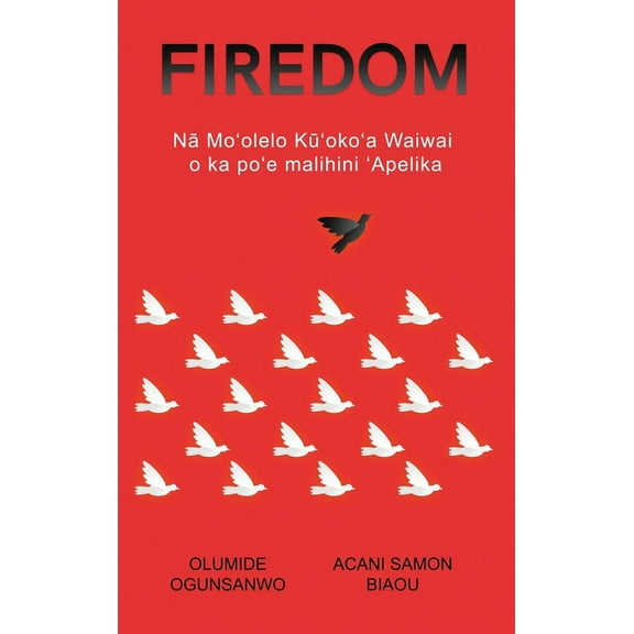 Firedom: N Moolelo Kokoa Waiwai o ka poe malihini , (Hardcover)
