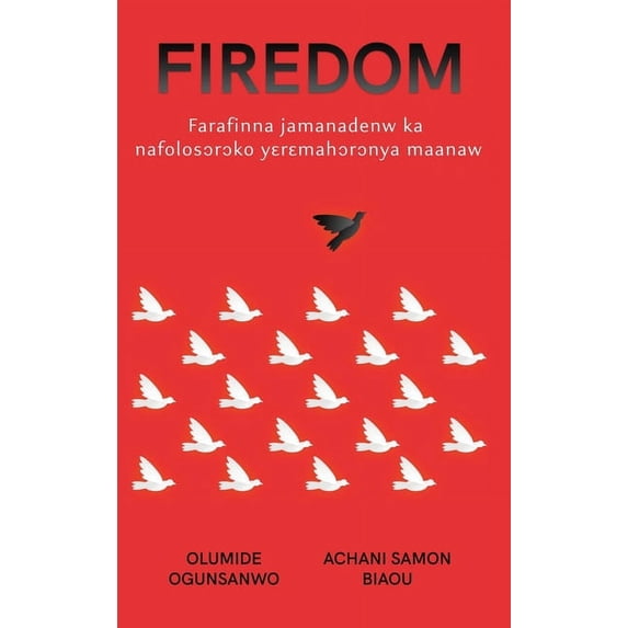 Firedom: Nafolo yɛrɛmahɔrɔnya maanaw Farafinna jamanadenw ka bɔ jamana w&am, (Hardcover)