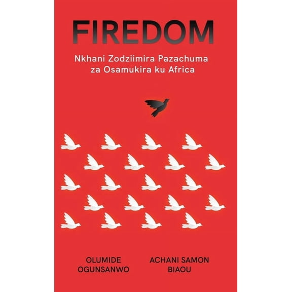Firedom: Nkhani Zodziimira Pazachuma za Osamukira ku Africa, (Hardcover)