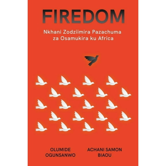 Firedom: Nkhani Zodziimira Pazachuma za Osamukira ku Africa (Paperback)