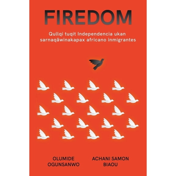 Firedom: Qullqituqit Independencia ukan sarnaqwinakapa, frica uksankir jaqinakan sarnaqwinakapa (Paperback)