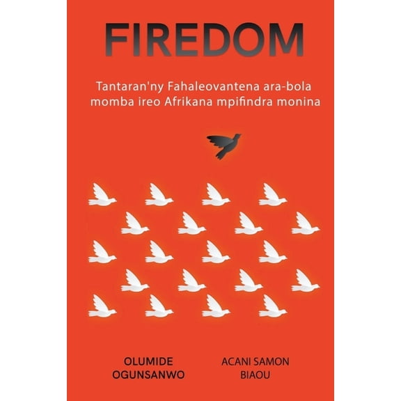 Firedom: Tantaran'ny fahaleovantena ara-bola an'ireo Afrikana mpifindra monina (Paperback)