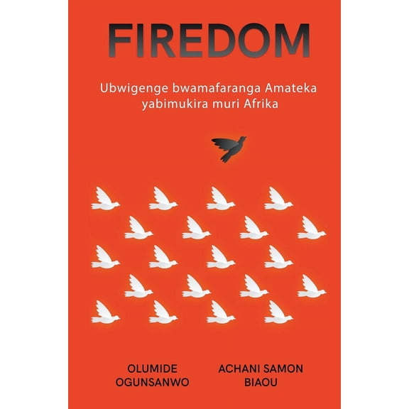 Firedom: Ubwigenge bwamafaranga Amateka yabimukira muri Afrika (Paperback)