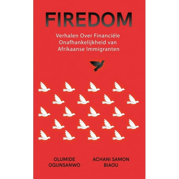Firedom: Verhalen Over Financile Onafhankelijkheid van Afrikaanse Immigranten, (Hardcover)