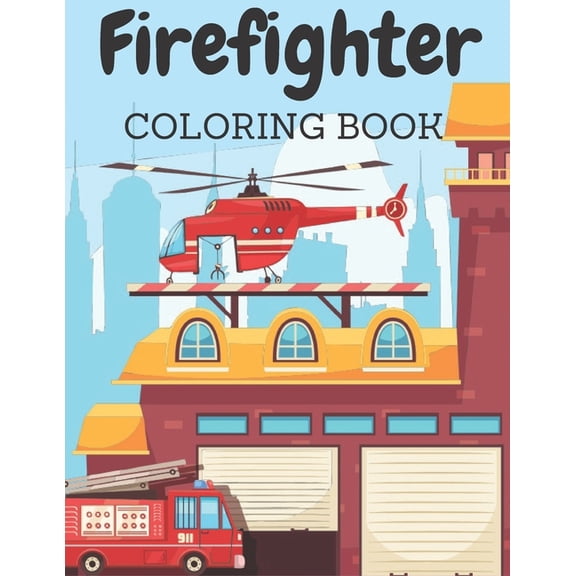 Firefighrer Coloring Book: Coloring Pages for Boys and Girls, (Paperback)