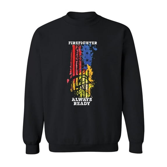 Firefighter Always Ready Sweatshirt Men -SPIdeals Designs, Male Medium