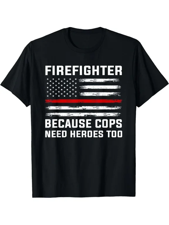 Firefighter Because Cops Need Heroes First Responder T-Shirt