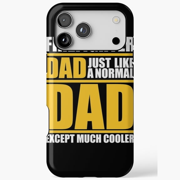 Firefighter Dad Normal Dad Much Cooler iPhone Case 17 11 12 13 14 15 16 Pro Max
