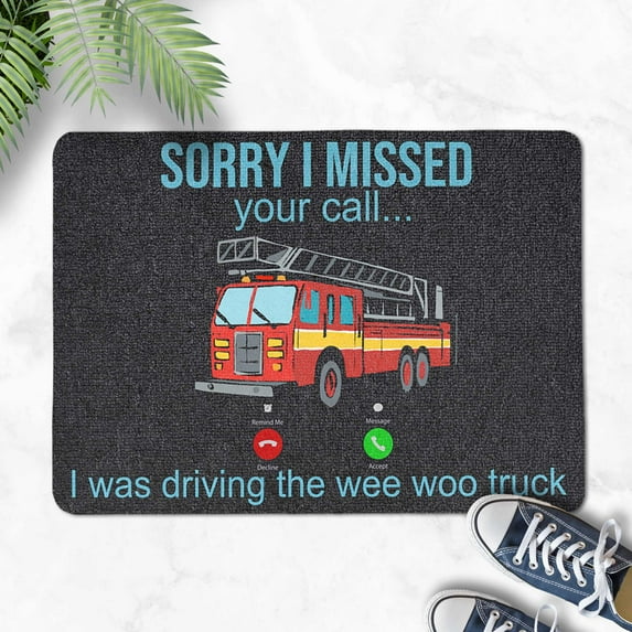 Firefighter Doormat – Sorry I Missed Your Call I Was Driving the Wee Woo Truck – Fun Gift for Firemen and EMT Responders