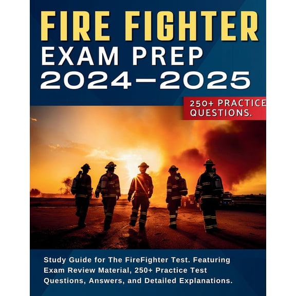 Firefighter Exam Prep: Study Guide for The FireFighter Test. Featuring Exam Review Material, 250+ Practice Test Question, (Paperback)
