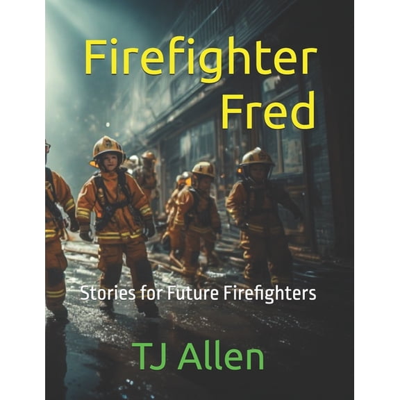 Firefighter Fred: Stories for Future Firefighters, (Paperback)