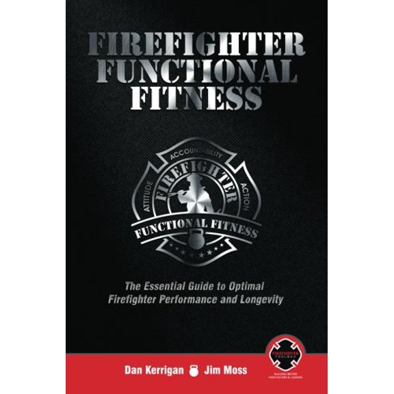 Pre-Owned Firefighter Functional Fitness: The Essential Guide to Optimal Firefighter Performance and Longevity, 9780990844242, 0990844242, Paperback,